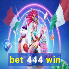 bet 444 win